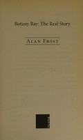 Botany Bay : the real story / Alan Frost.