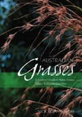 Australian grasses : a gardener's guide to native grasses, sedges, rushes and grasstrees / Nick Romanowski.