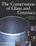 The conservation of glass and ceramics : research, practice and training / editor, Norman H. Tennent.