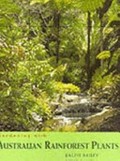 Gardening with Australian rainforest plants / Ralph Bailey, Julie Lake.