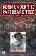 Born under the paperbark tree : a man's life / told by master Wardaman storyteller Yidumduma Bill Harney, written by Jan Wositzky.