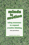 Minds in motion : using museums to expand creative thinking / Alan Gartenhaus.