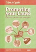 Promoting your cause : a guide for fundraisers and campaigners / Karen Gilchrist.