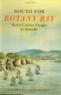 Bound for Botany Bay : British convict voyages to Australia / Alan Brooke & David Brandon.