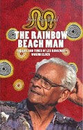 The Rainbow Beach man : the life and times of Les Ridgeway, Worimi elder / John Ramsland.