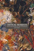 Critical moments : essays and reviews on art in Australia / Jeff Makin.
