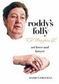 Roddy's folly : R.P. Meagher QC, art lover and lawyer / Damien Freeman.