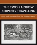 The two rainbow serpents travelling : mura track narratives from the 'Corner Country' / Jeremy Beckett and Luise Hercus.