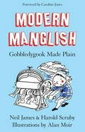 Modern Manglish : gobbledygook made plain / Neil James & Harold Scruby ; illustrations by Alan Moir.