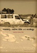 Country, native title and ecology / edited by Jessica K Weir.