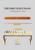 The first fleet piano : a musician's view / Geoffrey Lancaster.