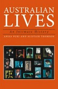 Australian lives : an intimate history / Anisa Puri and Alistair Thomson.
