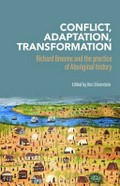 Conflict, adaptation, transformation : Richard Broome and the practice of Aboriginal history / edited by Ben Silverstein.