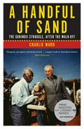 A handful of sand : the Gurindji struggle, after the walk-off / Charlie Ward.