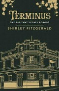 Terminus : the pub that Sydney forgot / Shirley Fitzgerald.