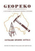 Geopeko : a successful Australian mineral explorer / edited by Brian Williams and Rob Ryan.