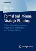 Formal and informal strategic planning : the interdependency between organization, performance and strategic planning / Daniel Ebner.