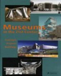 Museums in the 21st century : concepts, projects, buildings / edited by Suzanne Greub and Thierry Greub ; with essays by Thierry Greub ... [et al.], and contributions by Shozo Baba ... [et al.].