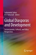 Global diasporas and development : socioeconomic, cultural, and policy perspectives / Sadananda Sahoo, B.K. Pattanaik, Editors.