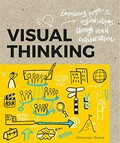 Visual thinking : empowering people & organizations through visual collaboration / Willemien Brand ; with essential input from: Pieter Koene, Martijn Ars, Pieter Verheijen.