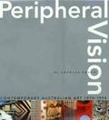 Peripheral vision : contemporary Australian Art, 1970-1994 / by Charles Green.