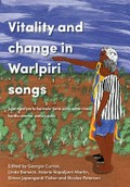 Vitality and Change in Warlpiri Songs : Juju-ngaliyarlu karnalu-jana pina-pina-mani kurdu-warnu-patu jujuku / edited by Georgia Curran, Linda Barwick, Valerie Napaljarri Martin, Simon Japangardi Fisher and Nicolas Peterson ; with Warlpiri transcriptions and English transcriptions by Theresa Napurrurla Ross and Mary Laughren.