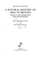 A natural history of man in Britain: conceived as a study of changing relations between men and environments [by] H. J. Fleure and M. Davies.