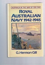 Royal Australian Navy, 1942-1945 / by G. Hermon Gill.