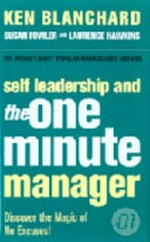 Self leadership and the one minute manager : increasing effectiveness through situational self leadership / Ken Blanchard, Susan Fowler, Laurence Hawkins.