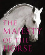 The majesty of the horse : an illustrated history / Tamsin Pickeral & Astrid Harrison.