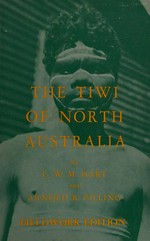 The Tiwi of North Australia / by C. W. M. Hart and Arnold R. Pilling.