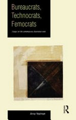 Bureaucrats, technocrats, femocrats : essays on the contemporary Australian state / Anna Yeatman.
