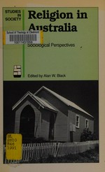 Religion in Australia : sociological perspectives / edited by Alan W. Black.