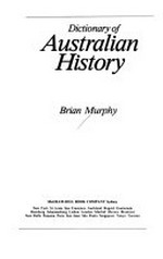 Dictionary of Australian history / Brian Murphy.
