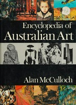 Encyclopedia of Australian art / Alan McCulloch.