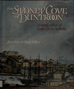 From Sydney Cove to Duntroon : a family album of early life in Australia / Joan Kerr & Hugh Falkus.