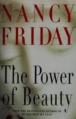 The power of beauty / Nancy Friday.