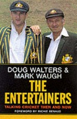 The entertainers : talking cricket then and now / Doug Walters & Mark Waugh.