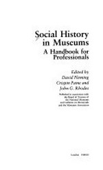 Social history in museums : a handbook for professionals / edited by David Fleming, Crispin Paine and John G. Rhodes.