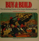 Buy & build : the advertising posters of the Empire Marketing Board / Stephen Constantine.