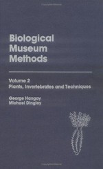 Biological museum methods / George Hangay, Michael Dingley.