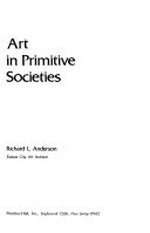 Art in primitive societies / Richard L. Anderson.