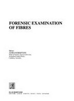 Forensic examination of fibres / editor, James Robertson.