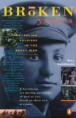 The broken years : Australian soldiers in the Great War / Bill Gammage.