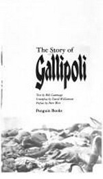 The story of Gallipoli / text by Bill Gammage ; screenplay by David Williamson ; preface by Peter Weir.