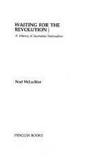 Waiting for the revolution : a history of Australian nationalism / Noel McLachlan.