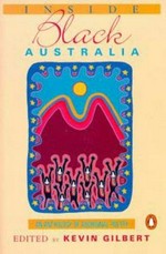 Inside Black Australia : an anthology of Aboriginal poetry / edited by Kevin Gilbert.