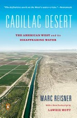 Cadillac desert : the American West and its disappearing water / Marc Reisner.