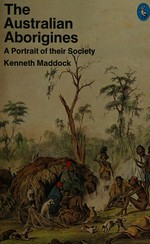 The Australian Aborigines : a portrait of their society / Kenneth Maddock.