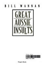 Great Aussie insults / [compiled by] Bill Wannan.